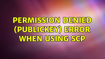 Permission denied (publickey) error when using scp