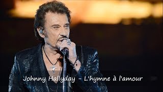 Video thumbnail of "Johnny Hallyday - L'hymne à l'amour Paroles"