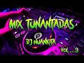 TUNANTADAS MIX - DJ HUANKITA