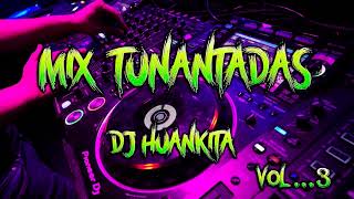 TUNANTADAS MIX - DJ HUANKITA