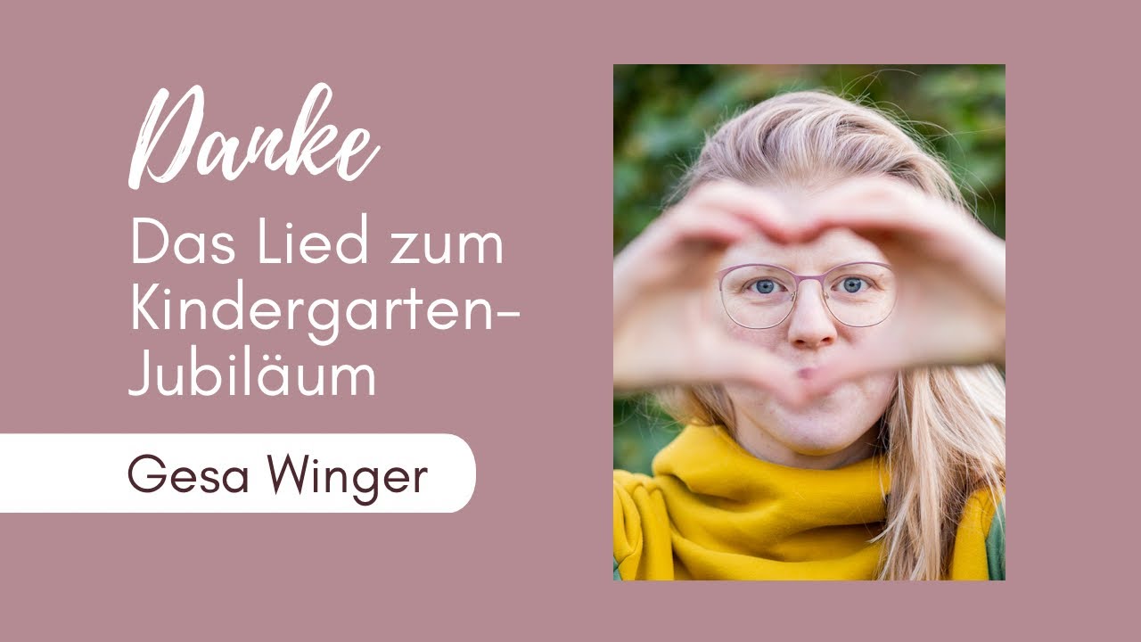  Danke - Lied zum Kindergarten-Jubiläum, Gesa Winger, frei nach Danke 