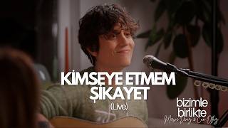 Kimseye Etmem Şikayet (Live) | Can Oflaz (Bizimle Birlikte #3)