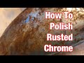 How To Polish Rusted Chrome-Vintage Motorcycle Restoration Project: Part 37