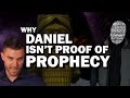 Why Daniel isn't Proof of Prophecy