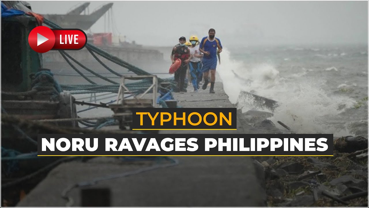 Typhoon Noru Live | Powerful Typhoon Hits Philippines, Thousands ...