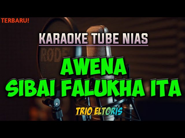 Awena Sibai falukha ita karaoke Nias, Trio Eltoris Nias lirik full Hd class=