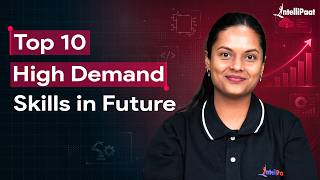 Top 10 High-demand Skills In The Future | Skills Every Professional Must Learn | Intellipaat
