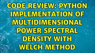 Code Review: Python implementation of multidimensional power spectral density with Welch method