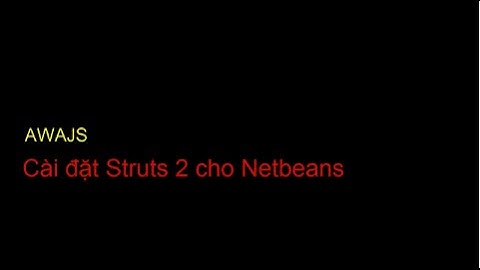 [AWAJS] Cài đặt Struts 2 cho Netbeans