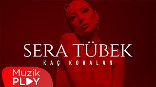 Sera Tübek - Kaç Kovalan (Official Lyric Video) Resimi