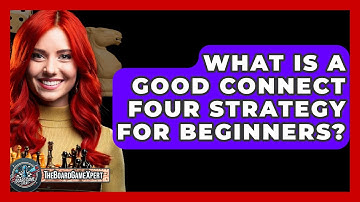 What Is A Good Connect Four Strategy For Beginners? - The Board Game Xpert