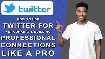 How to use twitter for networking and building professional connections like a pro