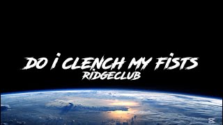 righeclub - do I clench me fists(Lyrics)
