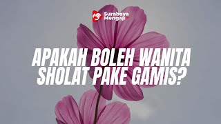 APAKAH BOLEH WANITA SHOLAT PAKE GAMIS? - Ustadz Danu Kurniadi, M.Pd.