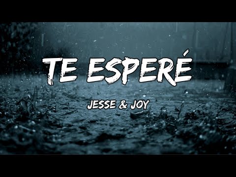 Jesse & Joy – Te Esperé (LETRA)