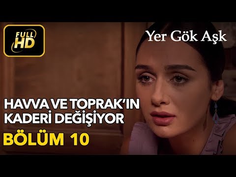 Yer Gök Aşk 10. Bölüm / Full HD (Tek Parça) - Havva ve Toprak'ın Kaderi Değişiyor