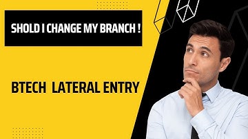 Should i change my stream/branch after diploma , through lateral entry btech!