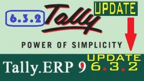 TALLY NEW UPDATE RELEASE 6.3.2 | TALLY ERP 9 RELEASE 6.3.2 | TALLY GST RELEASE 6.3.2