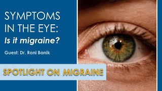 Symptoms in the Eye: Is it migraine?  Spotlight on Migraine S2:Ep16