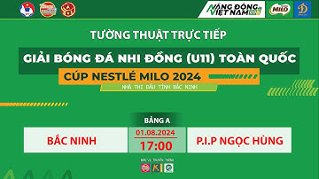 🛑 TRỰC TIẾP BẮC NINH - P.I.P NGỌC HÙNG / VÒNG CHUNG KẾT GIẢI BÓNG ĐÁ U11 TOÀN QUỐC 2024 / VFF