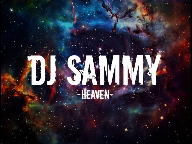 DJ Sammy - Heaven (Lyrics) class=