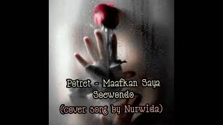 Potret - Maafkan Saya Soewondo (cover song by Nurwida) #personalrecorded