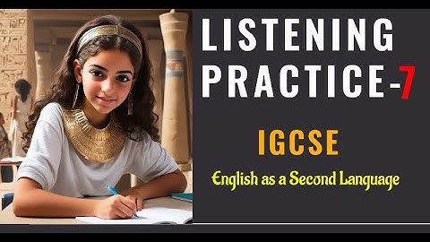 Listening Practice 7 | IGCSE ESL | English as a Second Language | 2024 | 0510 | 0511 | 0993 |O LEVEL