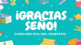 Video thumbnail of "¡DÍA DEL MAESTRO! CANCIÓN "Gracias Seño" 11 de Septiembre"