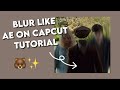 Blur like ae on capcut tutorial  requested  tutorial edit