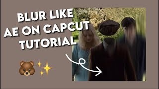 Blur like AE on CapCut Tutorial🐻✨ | requested❤️ | #tutorial #edit