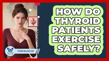 How Do Thyroid Patients Exercise Safely? - Thyroid Wellness Hub