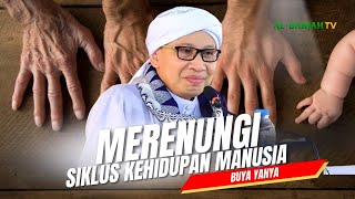 Merenungi Hikmah Siklus Kehidupan Manusia | Buya Yahya