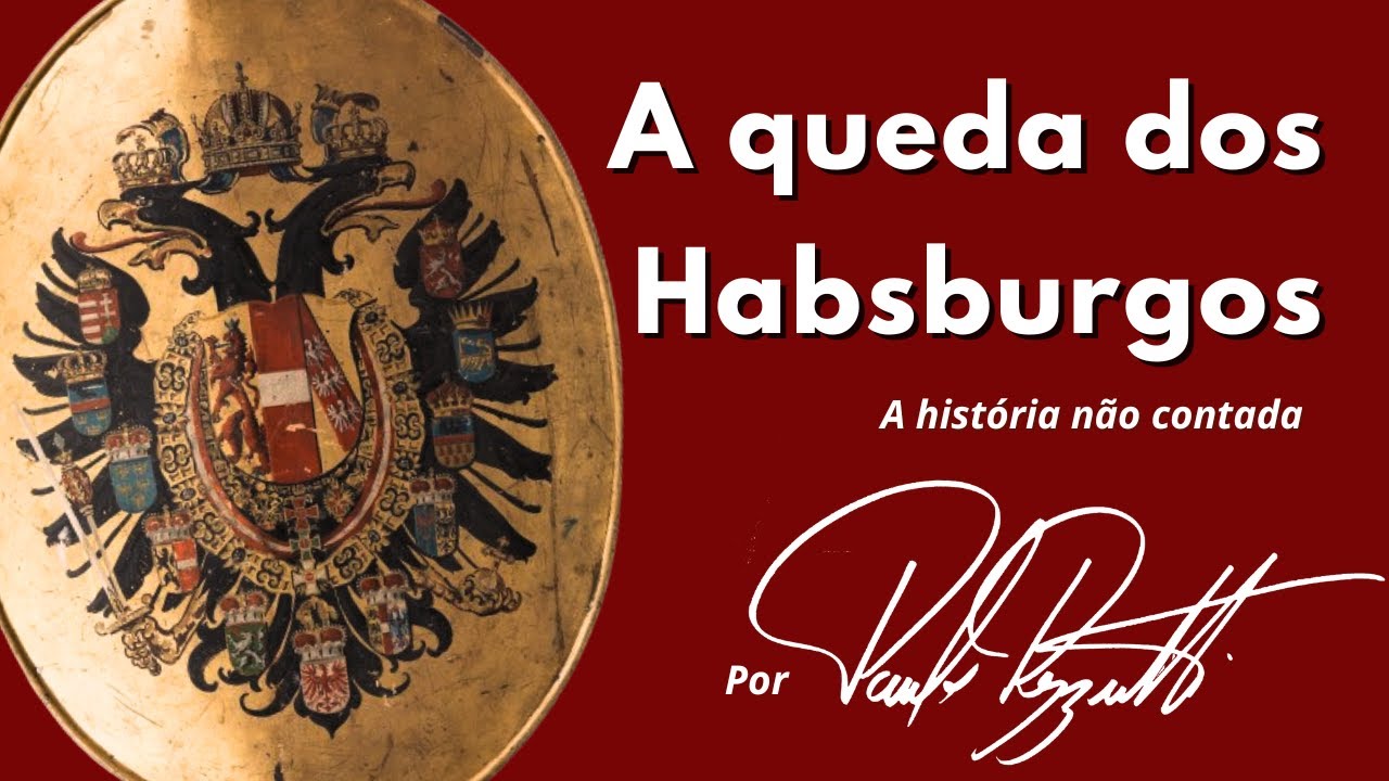 As origens, o poder e a derrota dos Habsburgos: uma história dos