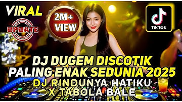 DJ DUGEM PALING ENAK SEDUNIA 2025 - DJ RINDUNYA HATIKU X TABOLA BALE - DJ FUNKOT PALING DICARI 2025