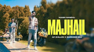 MAJHAIL ( VIDEO) | AP DHILLON | GURINDER GILL | MANNI SANDHU | LATEST PUNJABI SONGS 2022