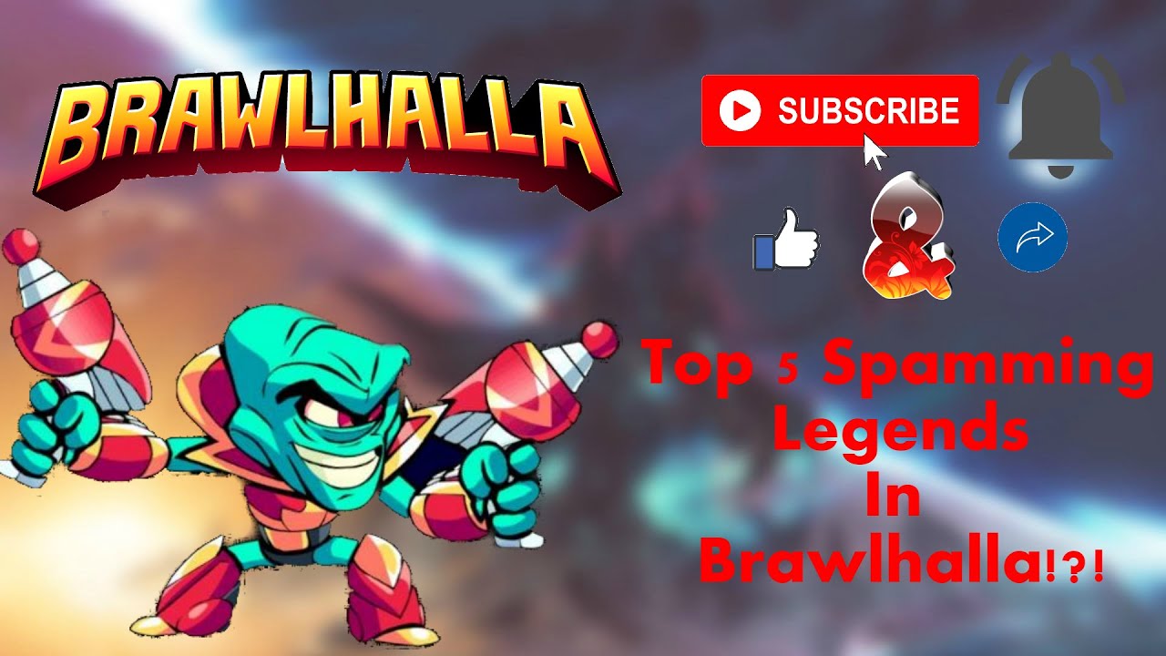 Top 5 Spamming Legends In BRAWLHALLA!?![STEAM] YouTube