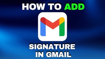 How To Add Signature In Gmail - Full Guide