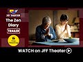 The Zen Diary - Trailer | JFF Theater