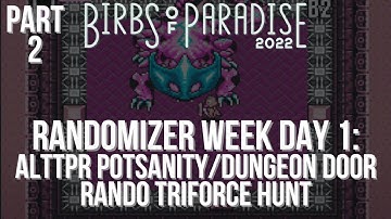 BIRBS OF PARADISE 2022 • DAY 1: ALttP Randomizer (Part 2)
