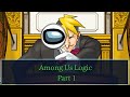 Among Us Logic - Part 1 (Ace Attorney Style)