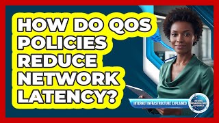 How Do QoS Policies Reduce Network Latency