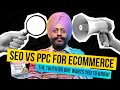 SEO vs PPC for Ecommerce: The $10,000 Mistake You’re Making