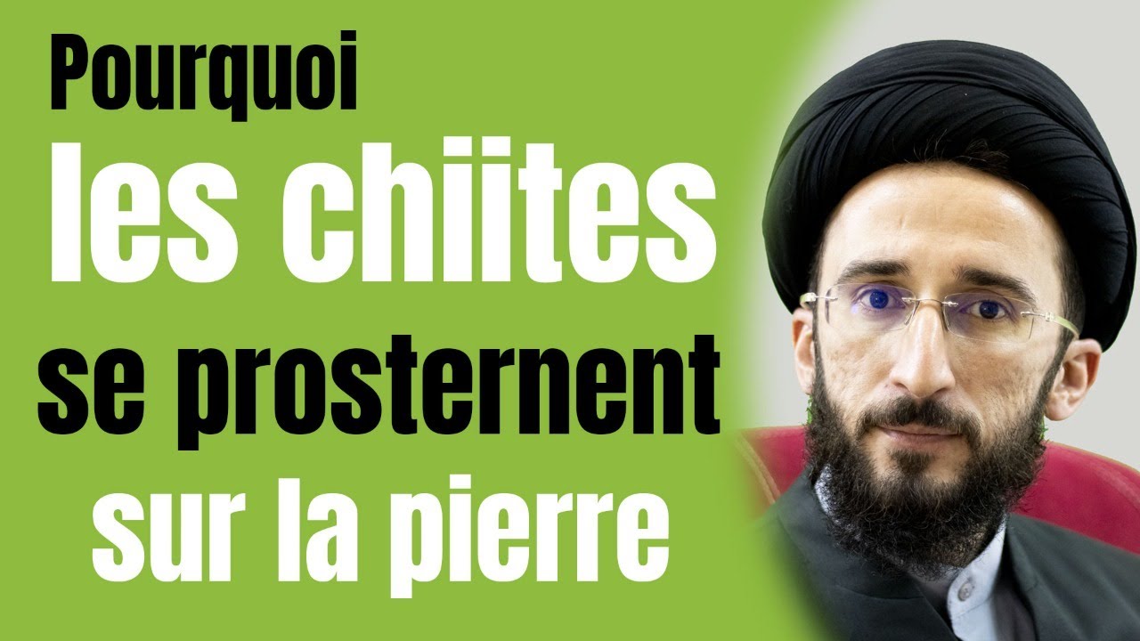 Pourquoi les Chiites se prosternent sur une pierre ?
