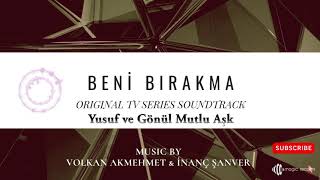 Beni Bırakma - Yusuf ve Gönül Mutlu Aşk (Original TV Series Soundtrack)