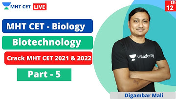 MHT CET - Biology | Biotechnology | Crack MHT CET Biology | Unacademy MHT CET | Digambar Mali
