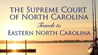 Supreme Court of North Carolina Travels to Eastern North Carolina