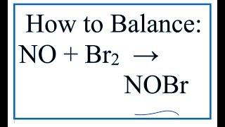 How to Balance NO + Br2 = NOBr  | Nitric Oxide + Bromine gas