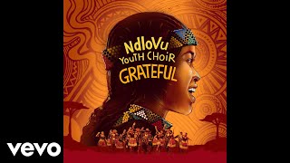 Ndlovu Youth Choir - Grateful ft. 25K