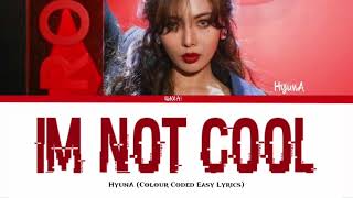 HyunA (현아) → I'm Not Cool (Colour Coded Easy Lyrics)