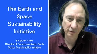 The Earth and Space Sustainability Initiative, Dr Stuart Clark